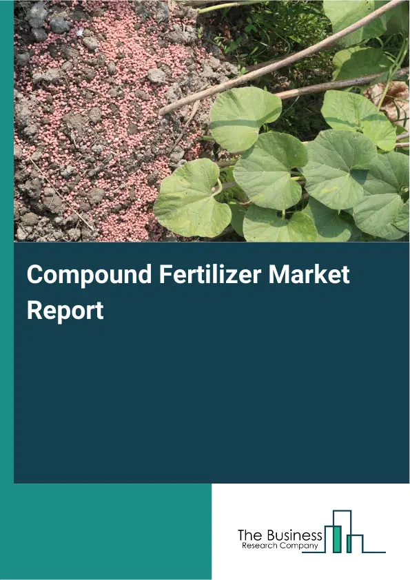 Global Compound Fertilizer Market Report 2026 Global Compound Fertilizer Market Report 2026