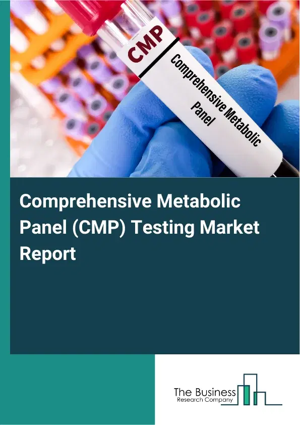 Global Comprehensive Metabolic Panel (CMP) Testing Market Report 2026 Global Comprehensive Metabolic Panel (CMP) Testing Market Report 2026