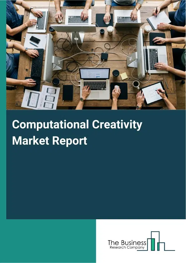 Global Computational Creativity Market Report 2026 Global Computational Creativity Market Report 2026