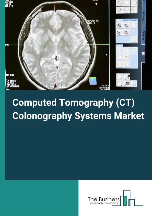 Computed Tomography (CT) Colonography Systems Market Report 2026 Computed Tomography (CT) Colonography Systems Market Report 2026