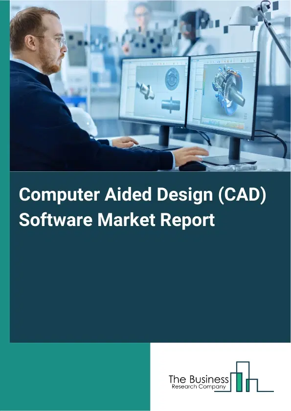 Global Computer Aided Design (CAD) Software Market Report 2026 Global Computer Aided Design (CAD) Software Market Report 2026