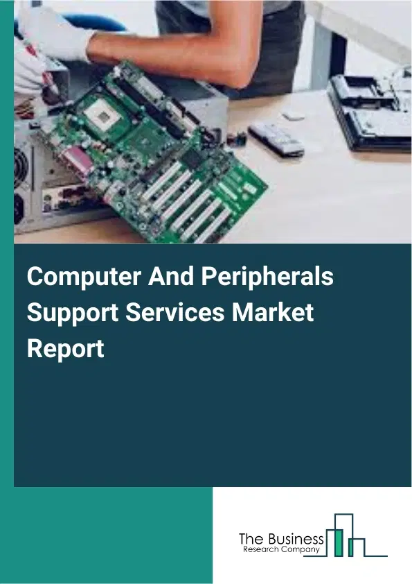 Global Computer And Peripherals Support Services Market Report 2026 Global Computer And Peripherals Support Services Market Report 2026