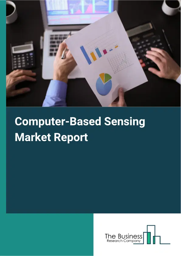 Computer-Based Sensing Market Report 2026 Computer-Based Sensing Market Report 2026