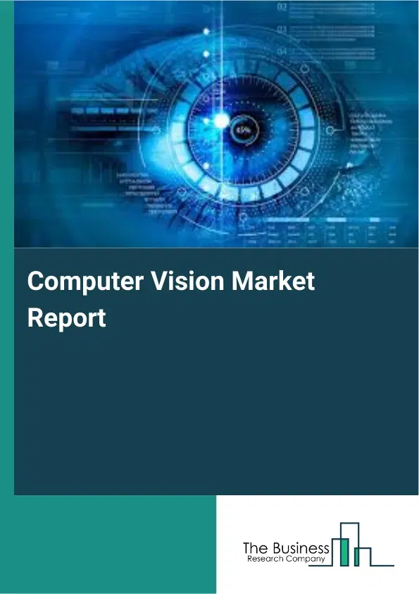 Global Computer Vision Market Report 2026 Global Computer Vision Market Report 2026