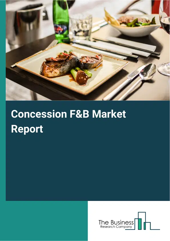 Global Concession F&B Market Report 2026 Global Concession F&B Market Report 2026