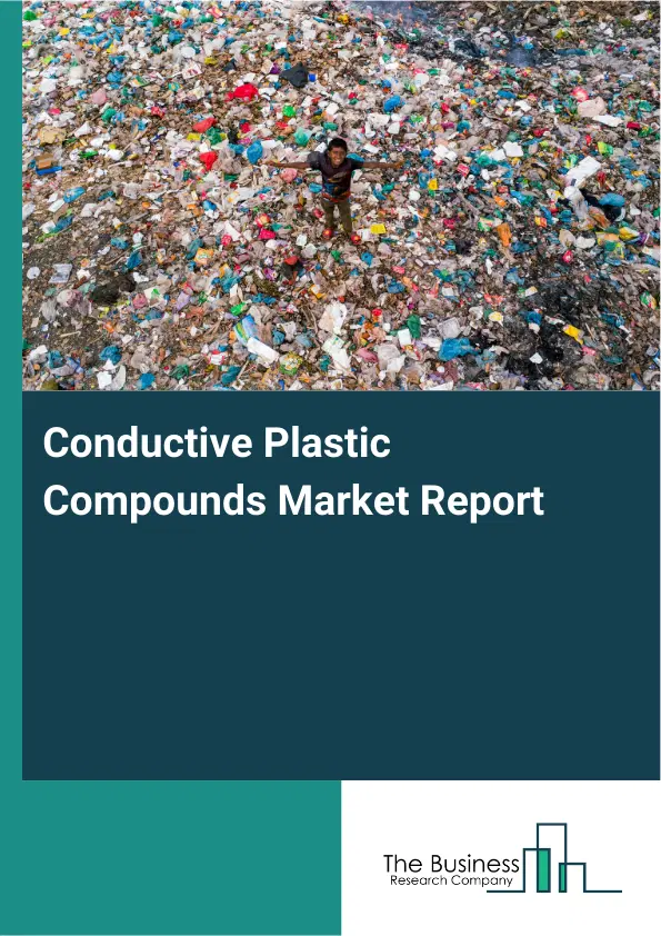 Global Conductive Plastic Compounds Market Report 2026 Global Conductive Plastic Compounds Market Report 2026