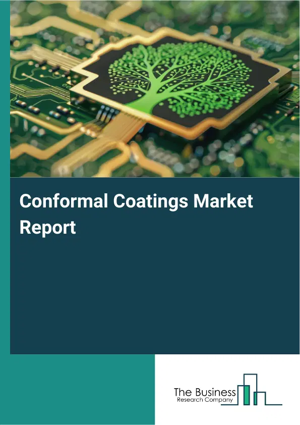 Global Conformal Coatings Market Report 2026 Global Conformal Coatings Market Report 2026