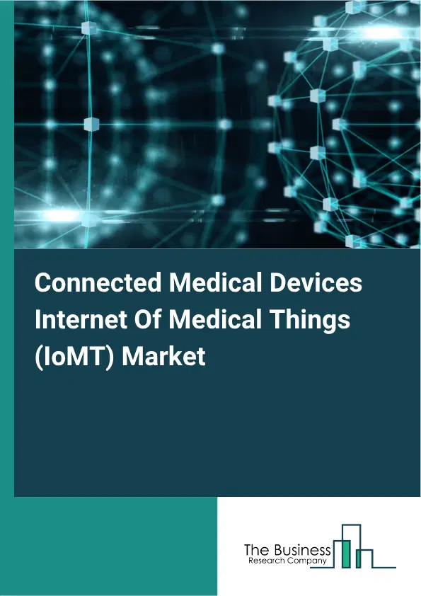 Connected Medical Devices Internet Of Medical Things (IoMT) Market Report 2026 Connected Medical Devices Internet Of Medical Things (IoMT) Market Report 2026