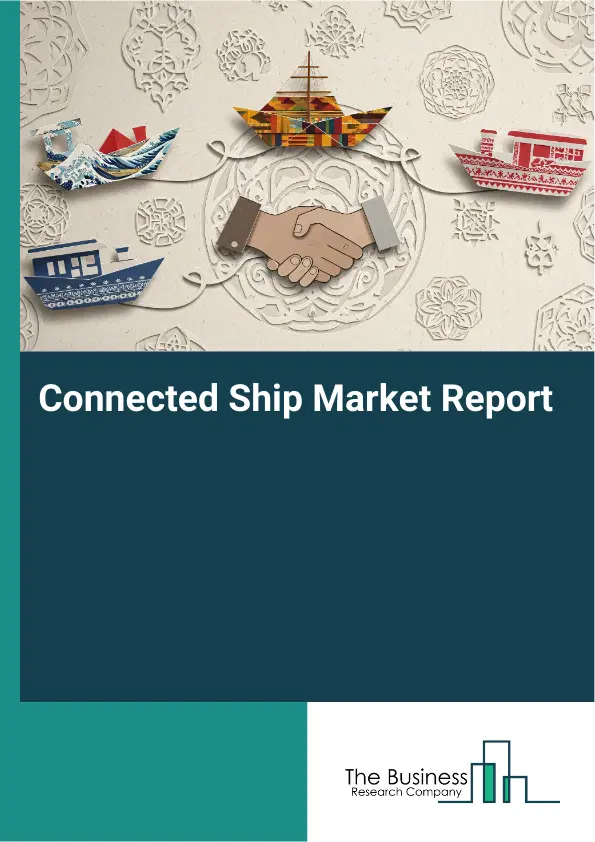 Global Connected Ship Market Report 2026 Global Connected Ship Market Report 2026