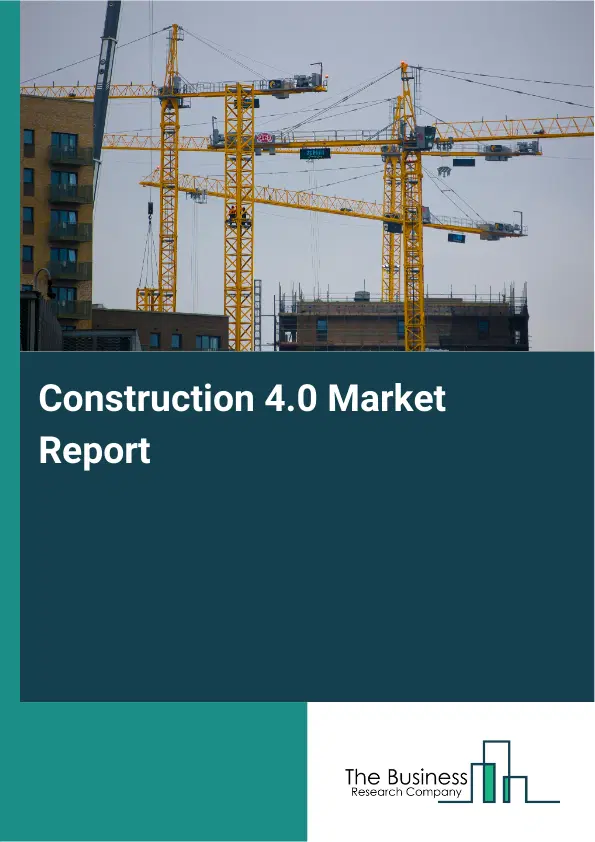 Global Construction 4.0 Market Report 2026 Global Construction 4.0 Market Report 2026