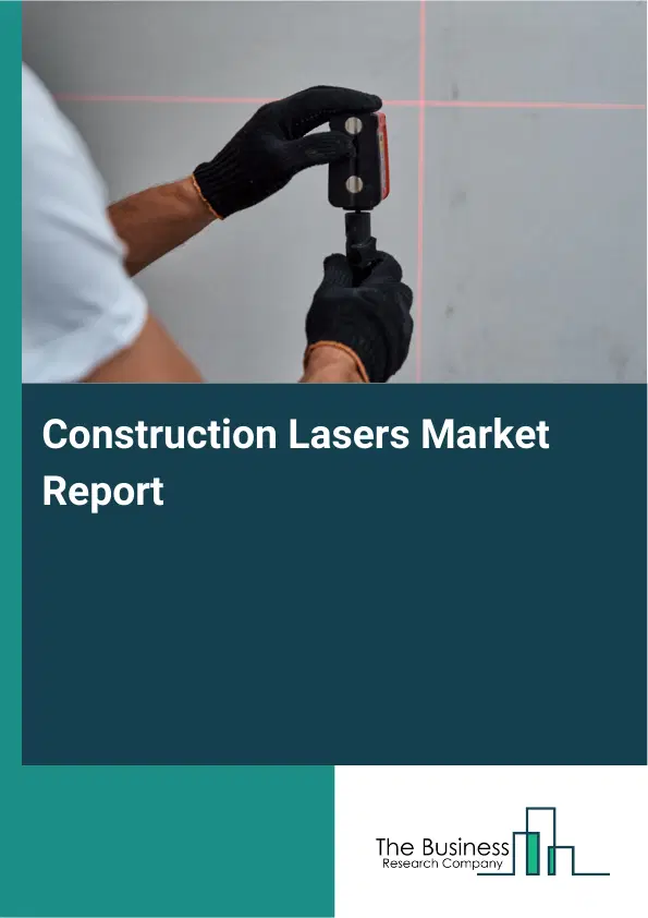 Global Construction Lasers Market Report 2026 Global Construction Lasers Market Report 2026
