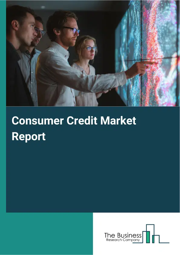 Global Consumer Credit Market Report 2026 Global Consumer Credit Market Report 2026