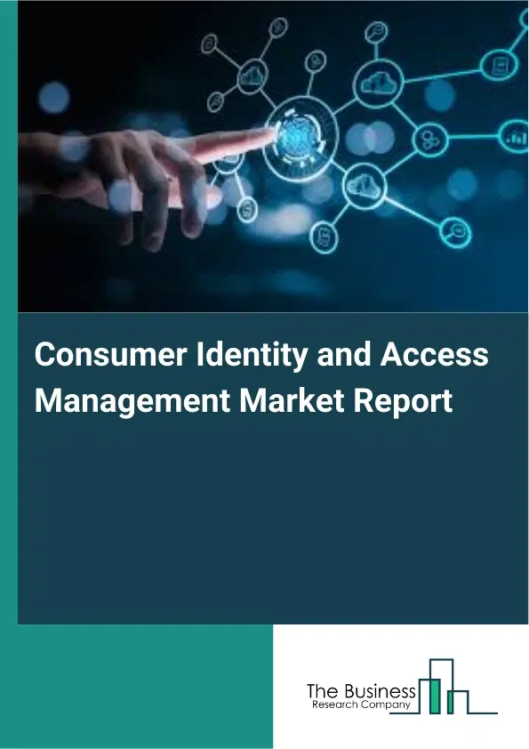 Global Consumer Identity and Access Management Market Report 2026 Global Consumer Identity and Access Management Market Report 2026