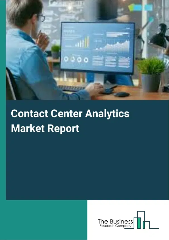 Global Contact Center Analytics Market Report 2026 Global Contact Center Analytics Market Report 2026