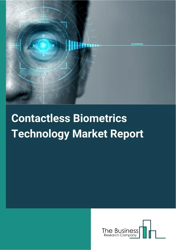 Global Contactless Biometrics Technology Market Report 2026 Global Contactless Biometrics Technology Market Report 2026