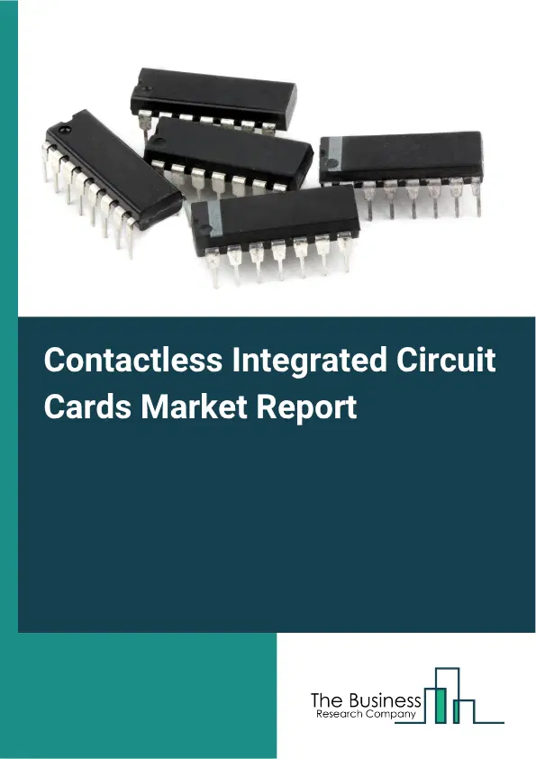 Contactless Integrated Circuit Cards Market Report 2026 Contactless Integrated Circuit Cards Market Report 2026