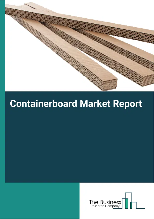 Global Containerboard Market Report 2026 Global Containerboard Market Report 2026