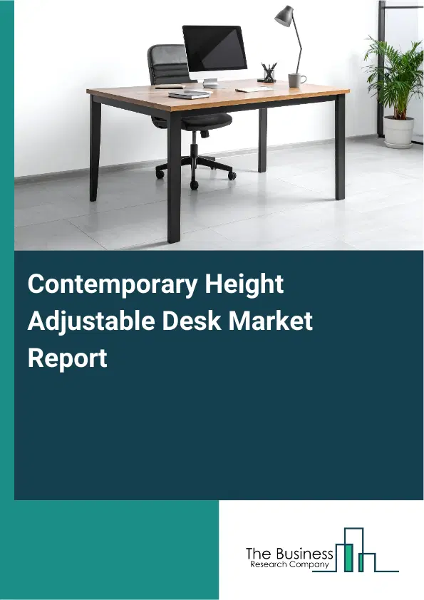 Global Contemporary Height Adjustable Desk Market Report 2026 Global Contemporary Height Adjustable Desk Market Report 2026
