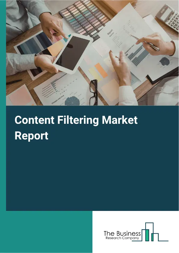 Content Filtering Market Report 2026 Content Filtering Market Report 2026