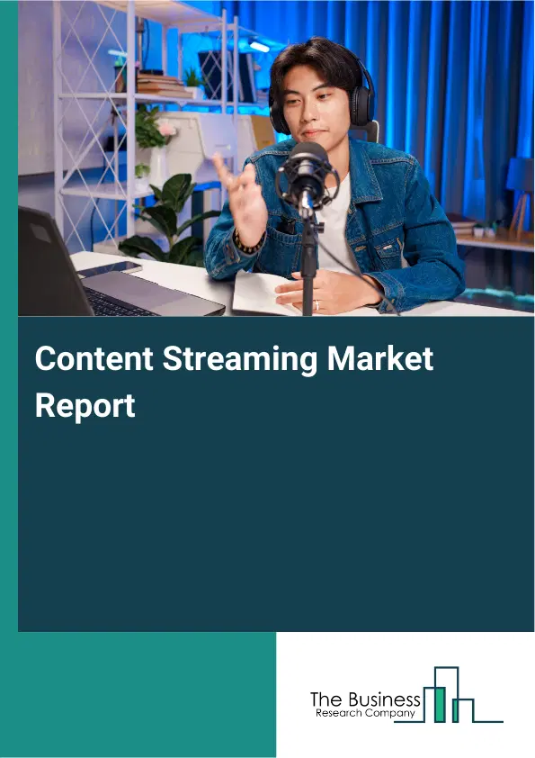 Global Content Streaming Market Report 2026 Global Content Streaming Market Report 2026