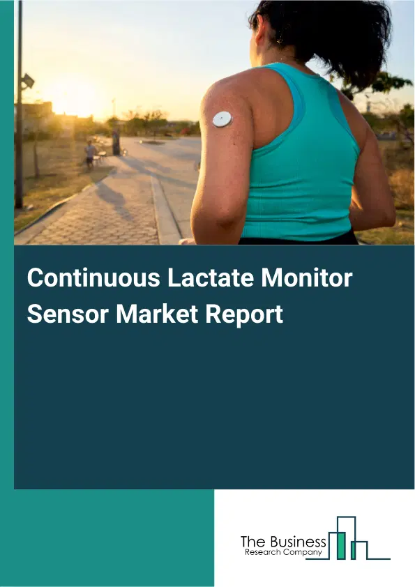 Global Continuous Lactate Monitor Sensor Market Report 2026 Global Continuous Lactate Monitor Sensor Market Report 2026