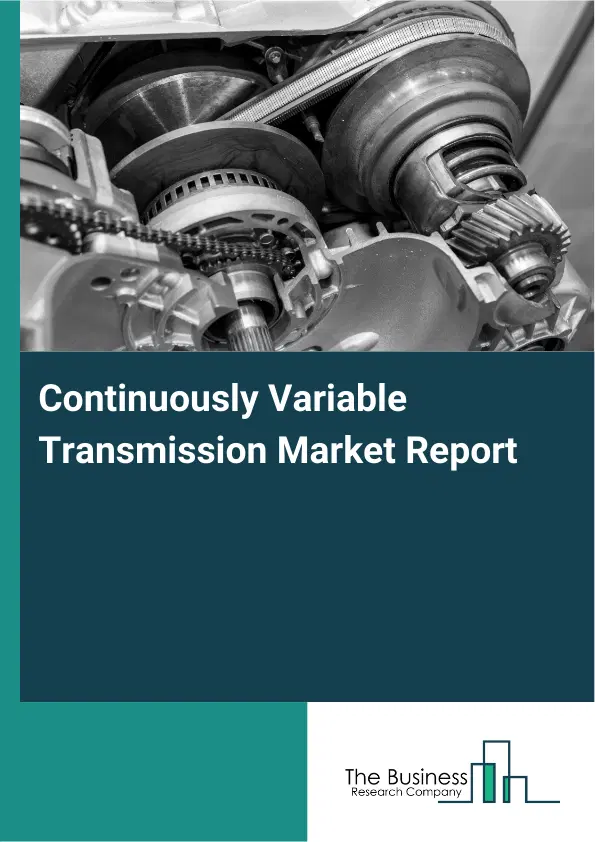 Global Continuously Variable Transmission Market Report 2026 Global Continuously Variable Transmission Market Report 2026