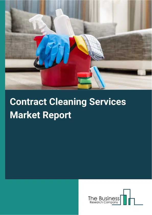 Global Contract Cleaning Services Market Report 2026 Global Contract Cleaning Services Market Report 2026