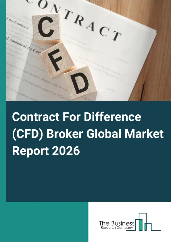 Contract For Difference (CFD) Broker Market Report 2026 Contract For Difference (CFD) Broker Market Report 2026