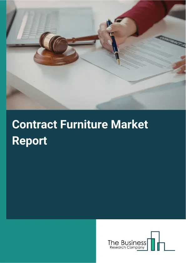 Global Contract Furniture Market Report 2026 Global Contract Furniture Market Report 2026