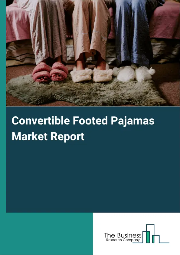 Convertible Footed Pajamas Market Report 2026 Convertible Footed Pajamas Market Report 2026