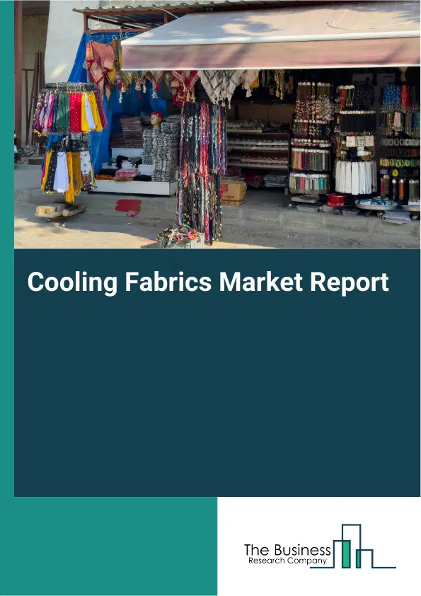 Global Cooling Fabrics Market Report 2026 Global Cooling Fabrics Market Report 2026