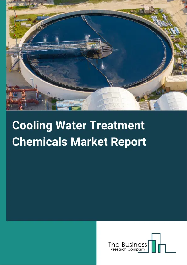 Global Cooling Water Treatment Chemicals Market Report 2026 Global Cooling Water Treatment Chemicals Market Report 2026