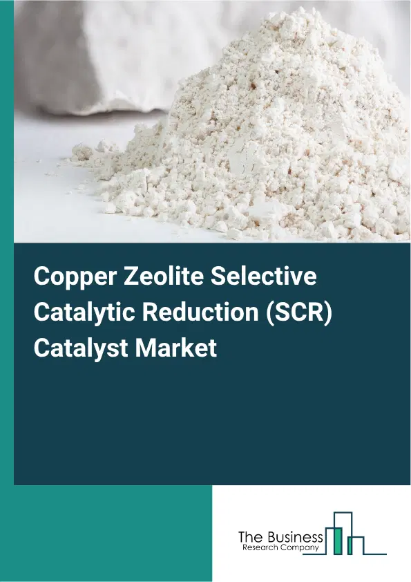 Copper Zeolite Selective Catalytic Reduction (SCR) Catalyst Market Report 2026 Copper Zeolite Selective Catalytic Reduction (SCR) Catalyst Market Report 2026