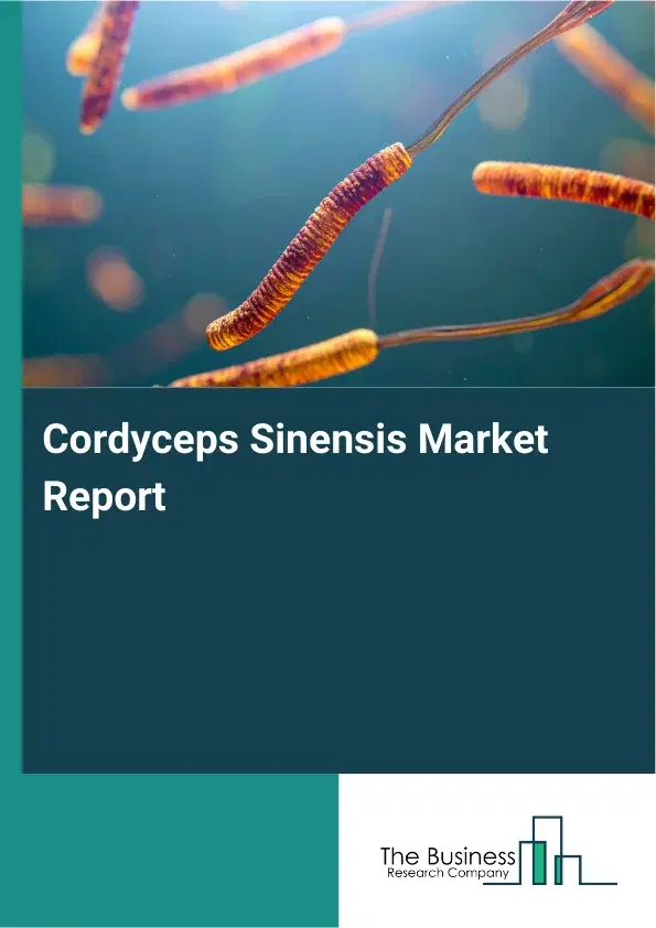 Global Cordyceps Sinensis Market Report 2026 Global Cordyceps Sinensis Market Report 2026