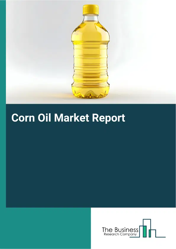Global Corn Oil Market Report 2026 Global Corn Oil Market Report 2026