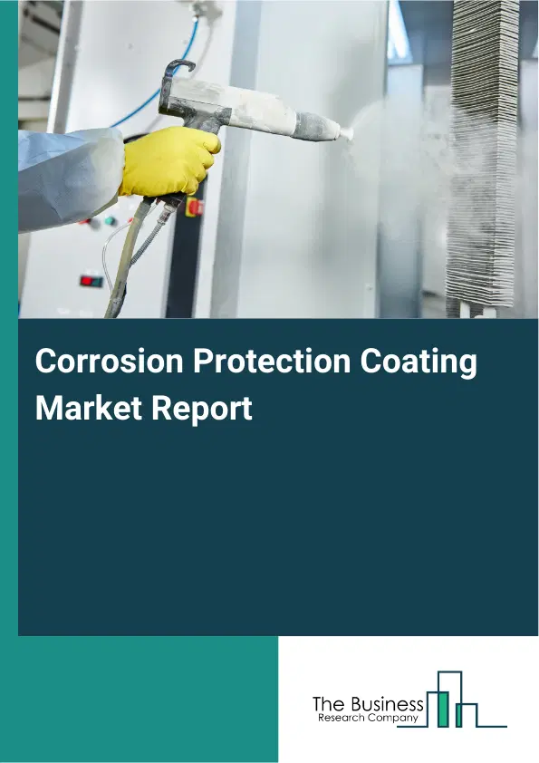 Global Corrosion Protection Coating Market Report 2026 Global Corrosion Protection Coating Market Report 2026