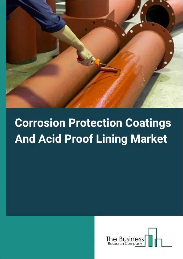 Corrosion Protection Coatings And Acid Proof Lining Market Report 2026 Corrosion Protection Coatings And Acid Proof Lining Market Report 2026