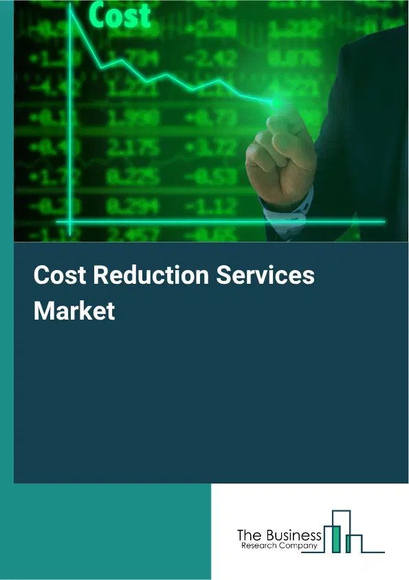 Cost Reduction Services Market Report 2026 Cost Reduction Services Market Report 2026