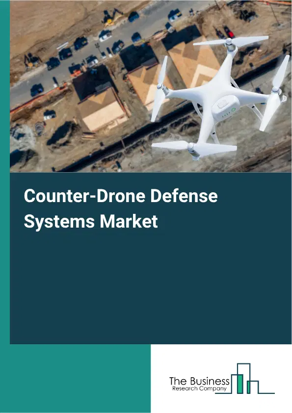 Counter-Drone Defense Systems Market Report 2026 Counter-Drone Defense Systems Market Report 2026