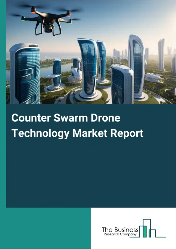 Global Counter Swarm Drone Technology Market Report 2026 Global Counter Swarm Drone Technology Market Report 2026