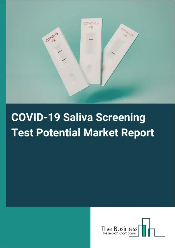 Global COVID-19 Saliva Screening Test Potential Market Report 2026 Global COVID-19 Saliva Screening Test Potential Market Report 2026