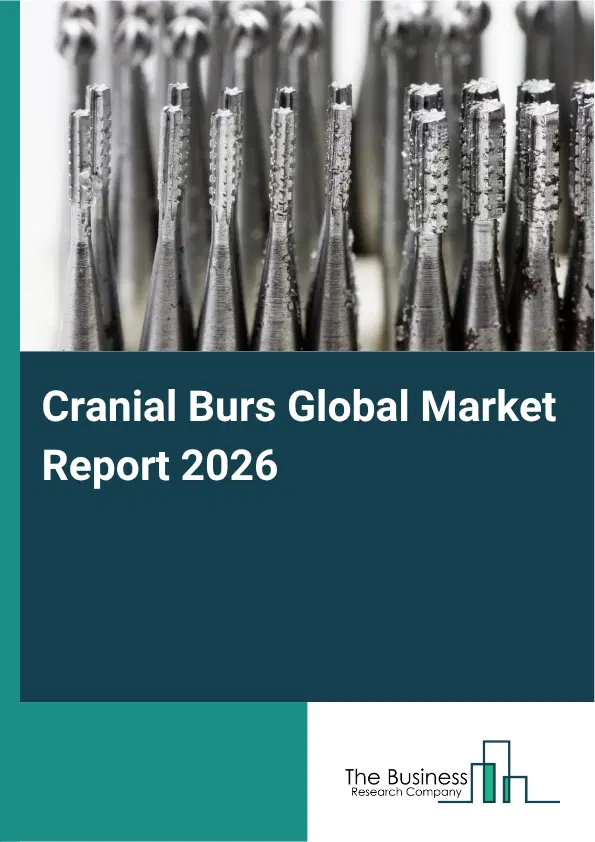 Cranial Burs Market Report 2026 Cranial Burs Market Report 2026