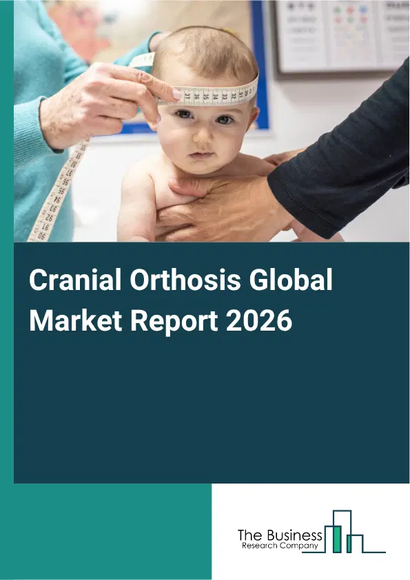 Cranial Orthosis Market Report 2026 Cranial Orthosis Market Report 2026