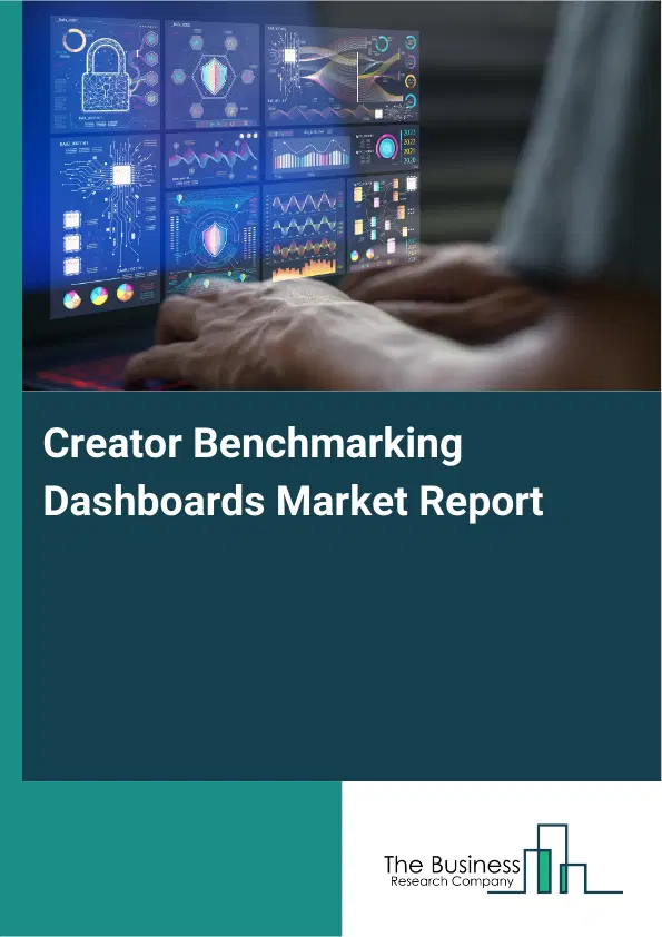 Global Creator Benchmarking Dashboards Market Report 2026 Global Creator Benchmarking Dashboards Market Report 2026