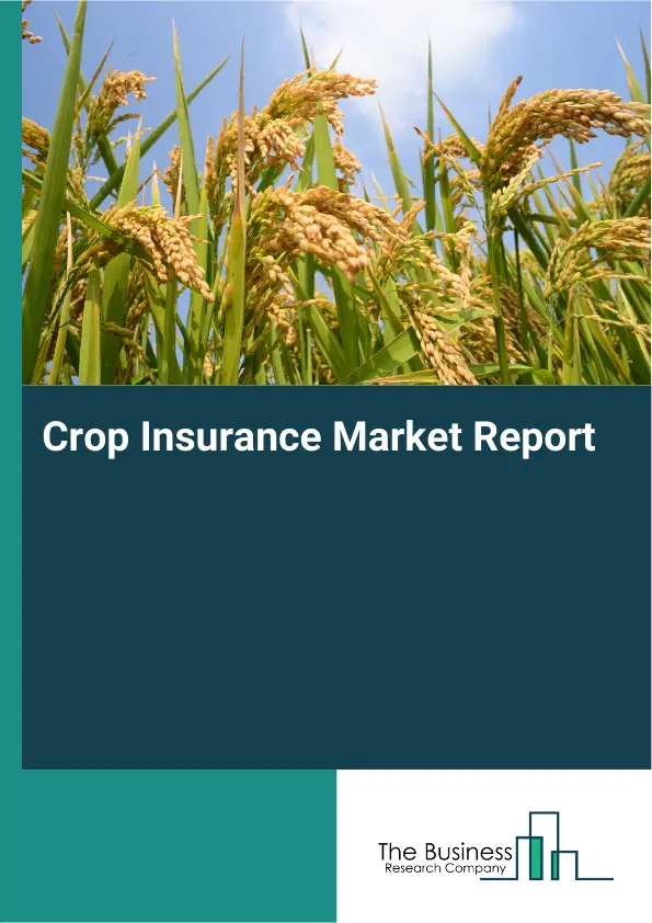 Global Crop Insurance Market Report 2026 Global Crop Insurance Market Report 2026