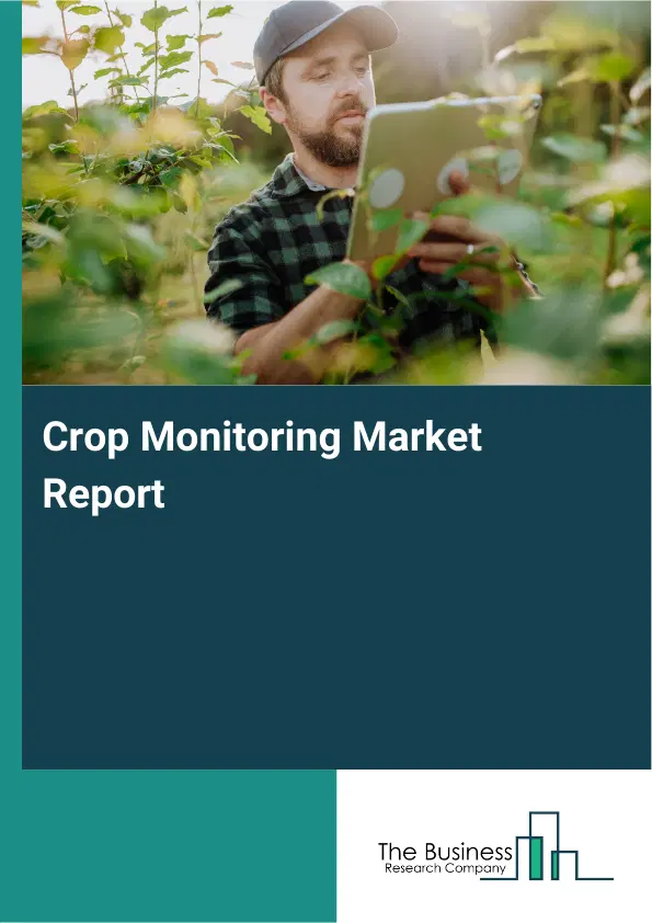 Global Crop Monitoring Market Report 2026 Global Crop Monitoring Market Report 2026