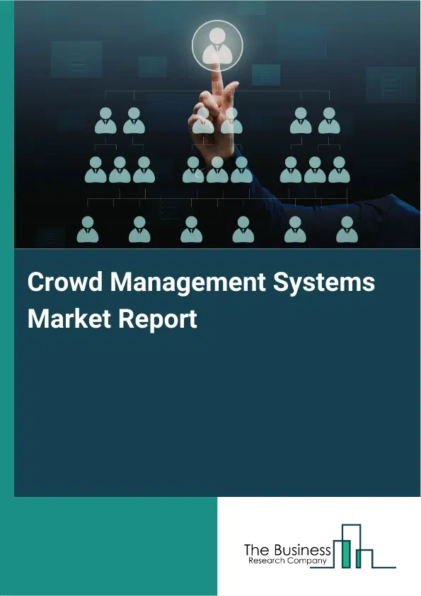Global Crowd Management Systems Market Report 2026 Global Crowd Management Systems Market Report 2026