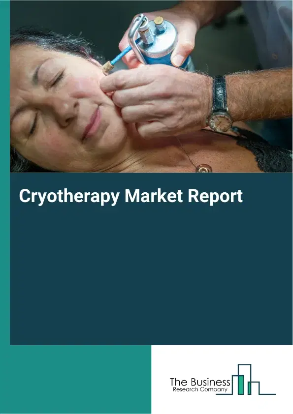 Global Cryotherapy Market Report 2026 Global Cryotherapy Market Report 2026