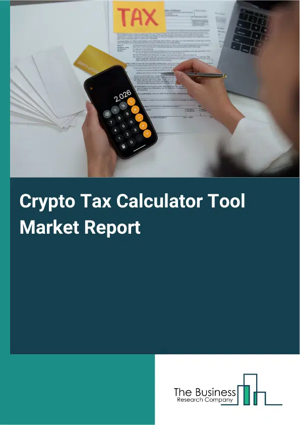 Global Crypto Tax Calculator Tool Market Report 2026 Global Crypto Tax Calculator Tool Market Report 2026
