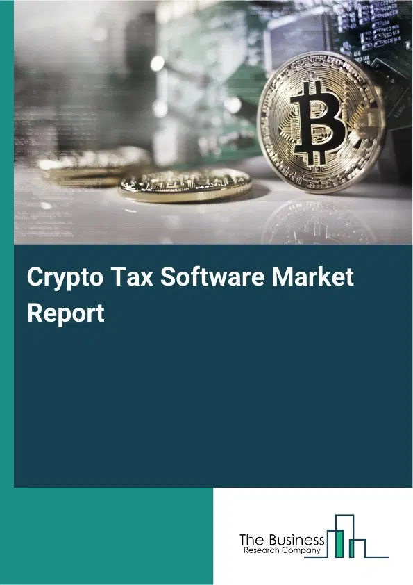 Global Crypto Tax Software Market Report 2026 Global Crypto Tax Software Market Report 2026